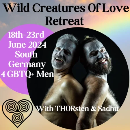 WILD CREATURES OF LOVE Retreat 4 GBTQ+ Men (18-23 June 2024)