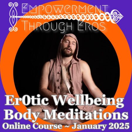 Er0tic Wellbeing Body Meditations (12-19 Jan 2025)